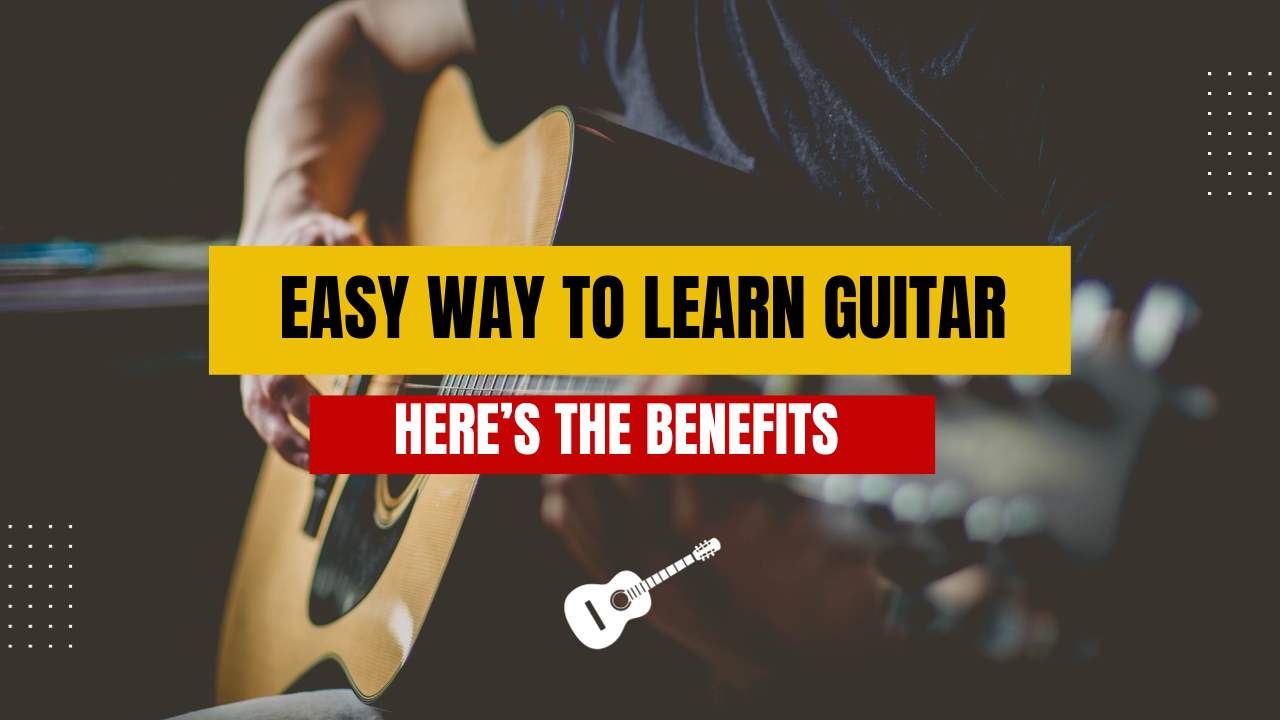 Want To Learn The Guitar? Here’s the benefits... Music School